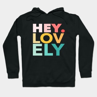 HEY. LOVELY Hoodie